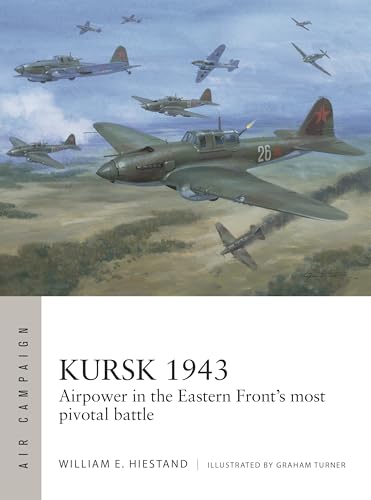 Kursk 1943 : Airpower in the Eastern Front's most pivotal battle