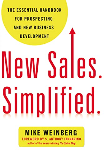 New Sales. Simplified. : The Essential Handbook for Prospecting and New Business Development