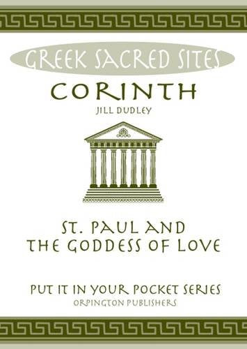 Corinth: St. Paul and the Goddess of Love. All You Need to Know About the Site's Myths, Legends and its Gods ("Put it in Your Pocket" Series of Booklets)