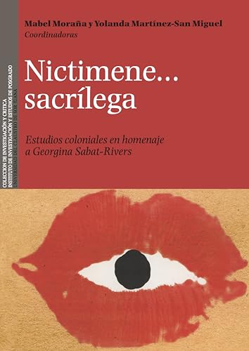 Nictimene…sacrilega : Estudios coloniales en homenaje a Georgina Sabat-Rivers