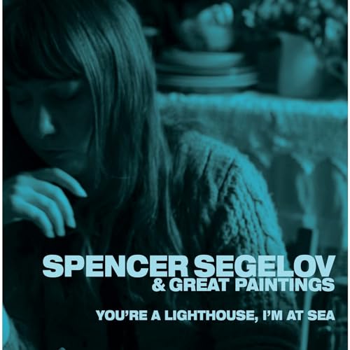 Spencer Segelov & Great Painti - You're A Lighthouse, I'm At Sea [VINYL]