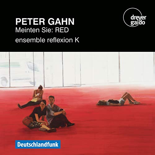 Gerald Eckert/ensemble Reflexi - Peter Gahn: Meinten Sie: RED [CD]