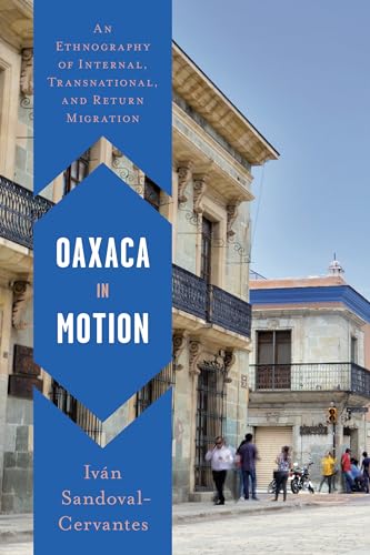 Oaxaca in Motion: An Ethnography of Internal