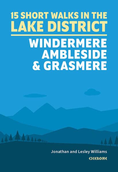 Short Walks in the Lake District: Windermere Ambleside and Grasmere: 15 Easy Routes | Cicerone Guides: 15 Simple Routes