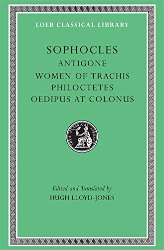 Antigone, Women of Trachis, Philoctetes, Oedipus at Colonus Vol 2 (Loeb Classical Library): Antigone, Women of Trachis, Philocetes, Oedipus at Colonus Vol 2