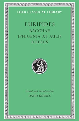 Bacchae: WITH Iphigenia at Aulis AND Rhesus