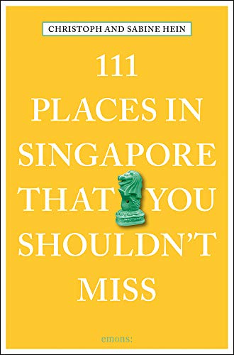 111 Places in Singapore That You Shouldn't Miss (111 Places/Shops)