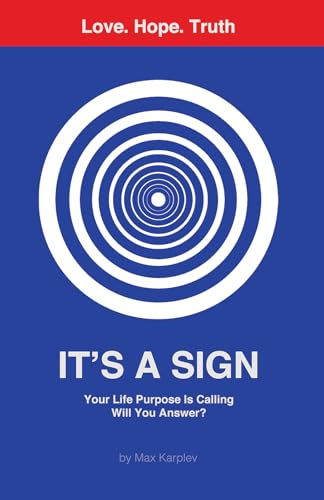 It's a Sign : Your Life Purpose Is Calling—Will You Answer?