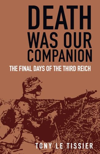 Death Was Our Companion : The Final Days of the Third Reich