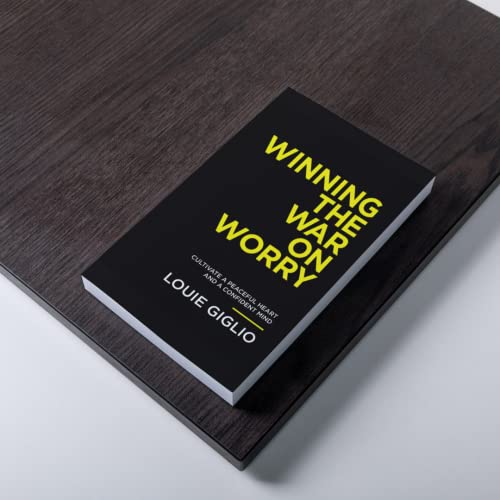 Winning the War on Worry : Cultivate a Peaceful Heart and a Confident Mind