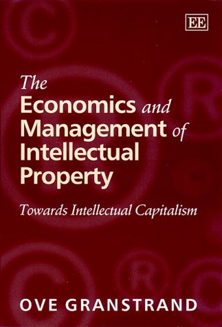The Economics and Management of Intellectual Property: Towards Intellectual Capitalism