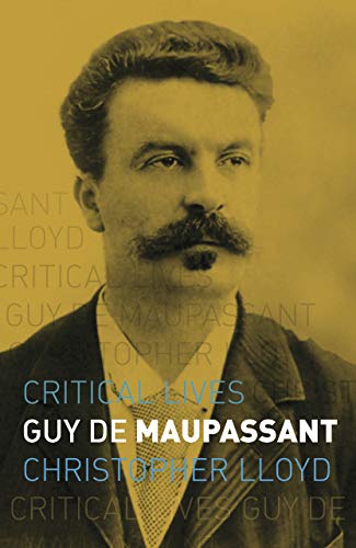 Guy de Maupassant (Critical Lives)