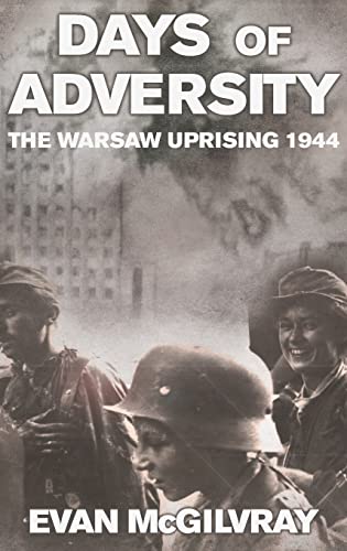 Days of Adversity : The Warsaw Uprising 1944