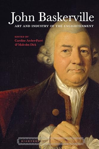 John Baskerville : Art and Industry in the Enlightenment : 7