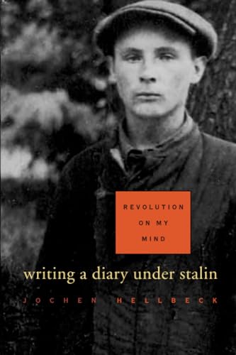 Revolution on My Mind : Writing a Diary under Stalin