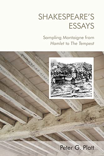 Shakespeare's Essays : Sampling Montaigne from Hamlet to The Tempest