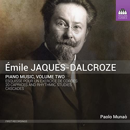 Paolo Munao - Émile Jaques-Dalcroze: Piano Music, Volume Two [CD]