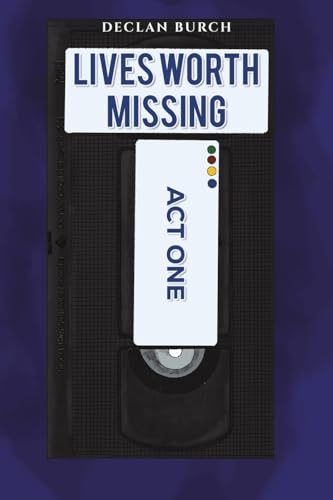Lives Worth Missing : Act One
