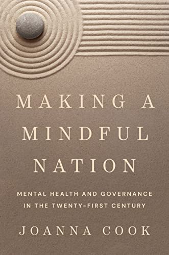 Making a Mindful Nation : Mental Health and Governance in the Twenty-First Century