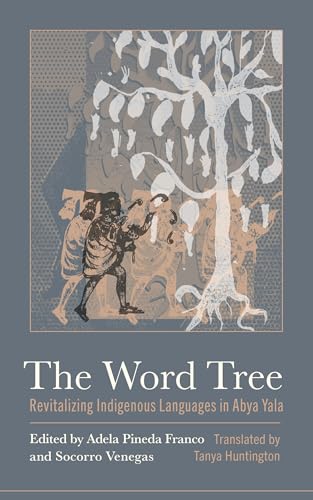 The Word Tree : Revitalizing Indigenous Languages in Abya Yala