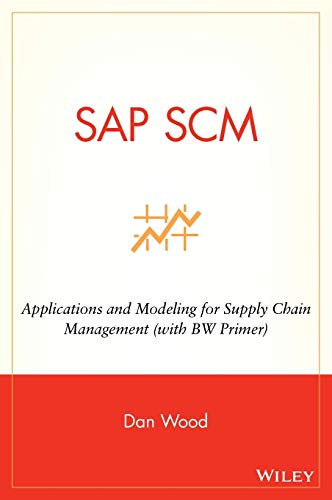SAP SCM: Applications and Modeling for Supply Chain Management (with BW Primer)