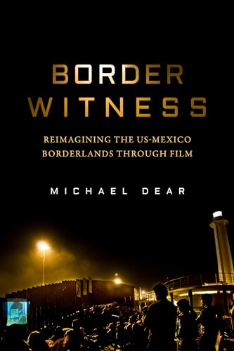 Border Witness: Reimagining the US-Mexico Borderlands through Film