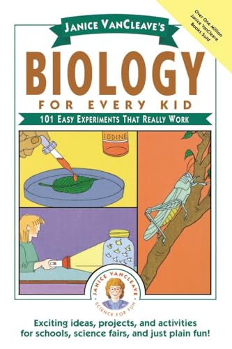 Janice VanCleaves Biology For Every Kid: 101 Easy Experiments That Really Work
