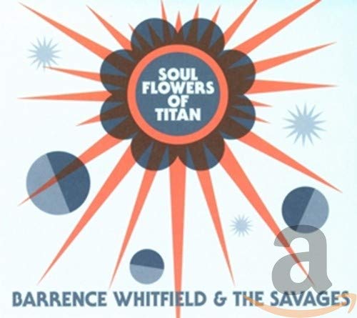 Whitfield Barrence & Savages - Soul Flowers Of Titan [CD]
