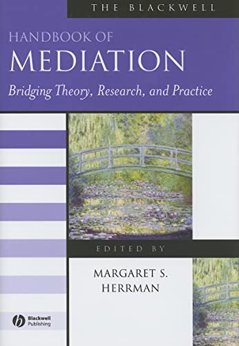 The Blackwell Handbook of Mediation: Bridging Theory