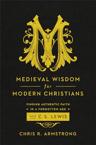Medieval Wisdom for Modern Christia