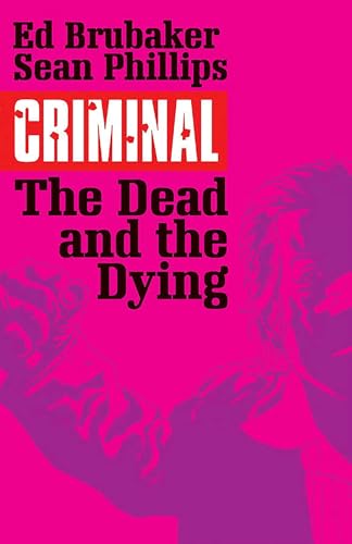 Criminal Volume 3: The Dead and the Dying (Criminal Tp (Image))