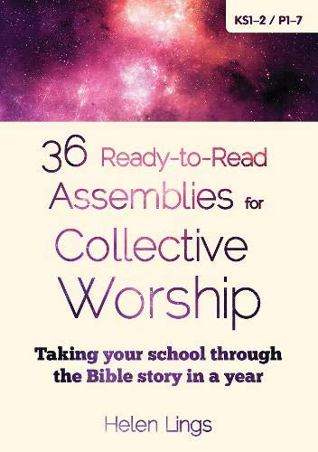 36 Ready-to-Read Assemblies for Collective Worship: Taking Your School Through the Bible Story in a Year