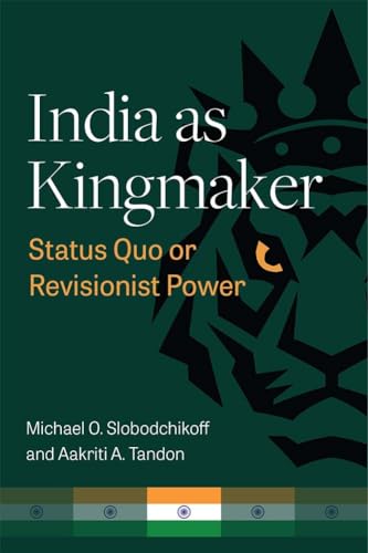 India as Kingmaker : Status Quo or Revisionist Power