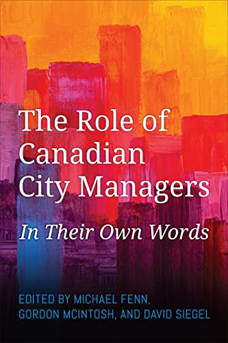 The Role of Canadian City Managers : In Their Own Words