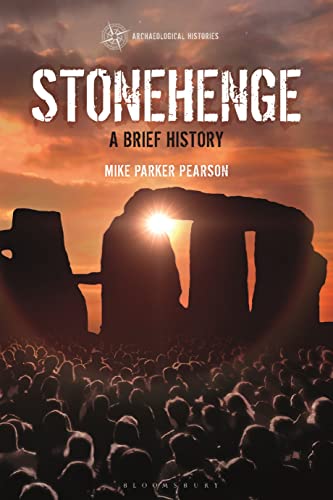 Stonehenge: A Brief History (Archaeological Histories)