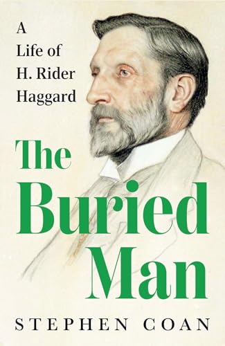 The Buried Man : A Life of H. Rider Haggard