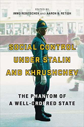 Social Control Under Stalin and Khrushchev : The Phantom of a Well-Ordered State
