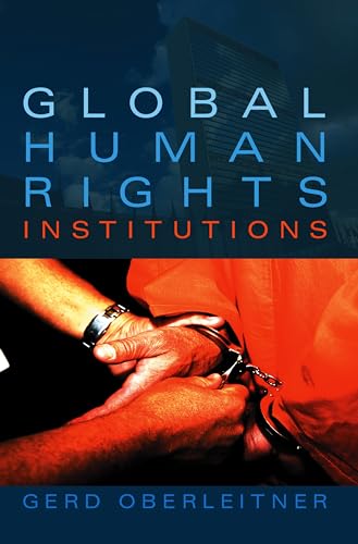 Global Human Rights Institutions: Between Remedy and Ritual