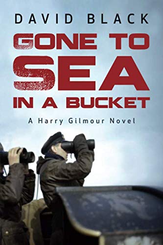 Gone to Sea in a Bucket: 1 (A Harry Gilmour Novel)