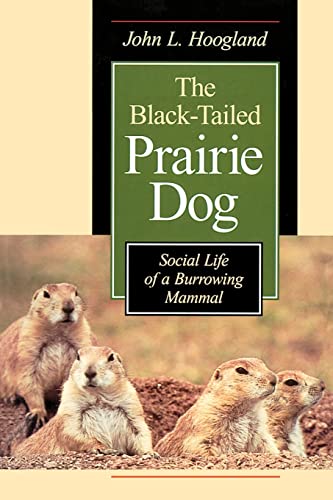 The Black-tailed Prairie Dog: Social Life of a Burrowing Mammal