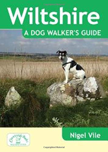 Wiltshire: A Dog Walker's Guide - 20 Countryside Dog Walks with Lots of Off-Lead Time