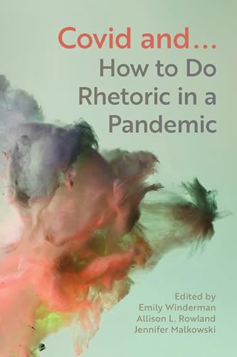 COVID and... : How to Do Rhetoric in a Pandemic