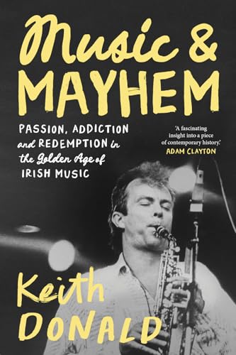 Music and Mayhem : One Man's Journey Through the Golden Era of Irish Music