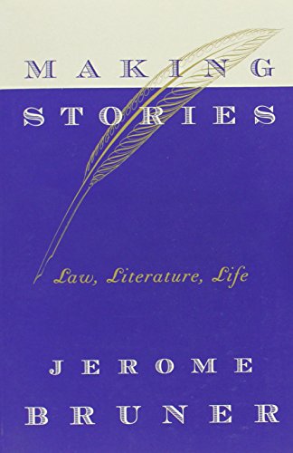 Making Stories: Law, Literature, Life