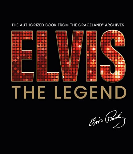Elvis - The Legend: The Authorized Book From The Official Graceland Archive