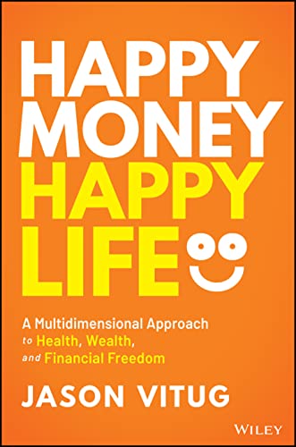 Happy Money Happy Life: An Essentialist Guide to Achieve Your Financial Goals and Live a Healthy