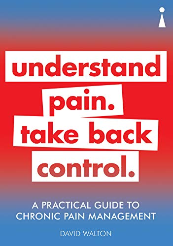 A Practical Guide to Chronic Pain Management: Understand pain. Take back control (Practical Guide Series)