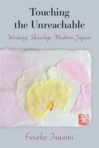 Touching the Unreachable : Writing, Skinship, Modern Japan