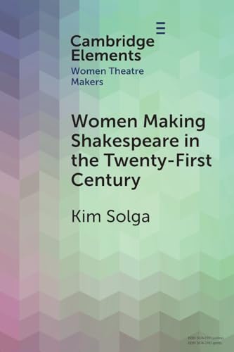Women Making Shakespeare in the Twenty-First Century
