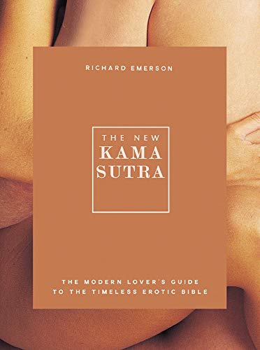 The New Kama Sutra: The Modern Lover's Guide to the Timeless Erotic Bible (Y)